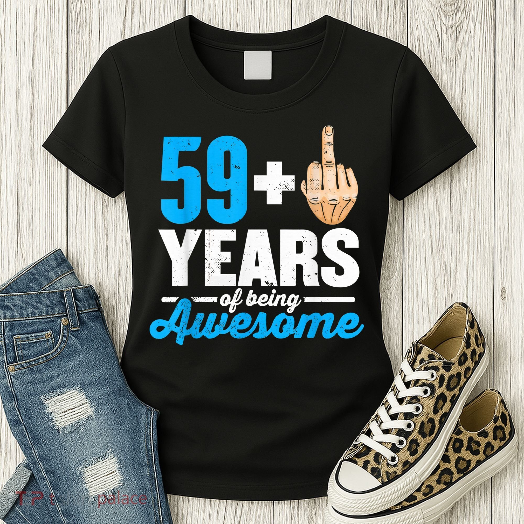 I am 59 plus 1 middle finger for a 60th Birthday Women's T-Shirt