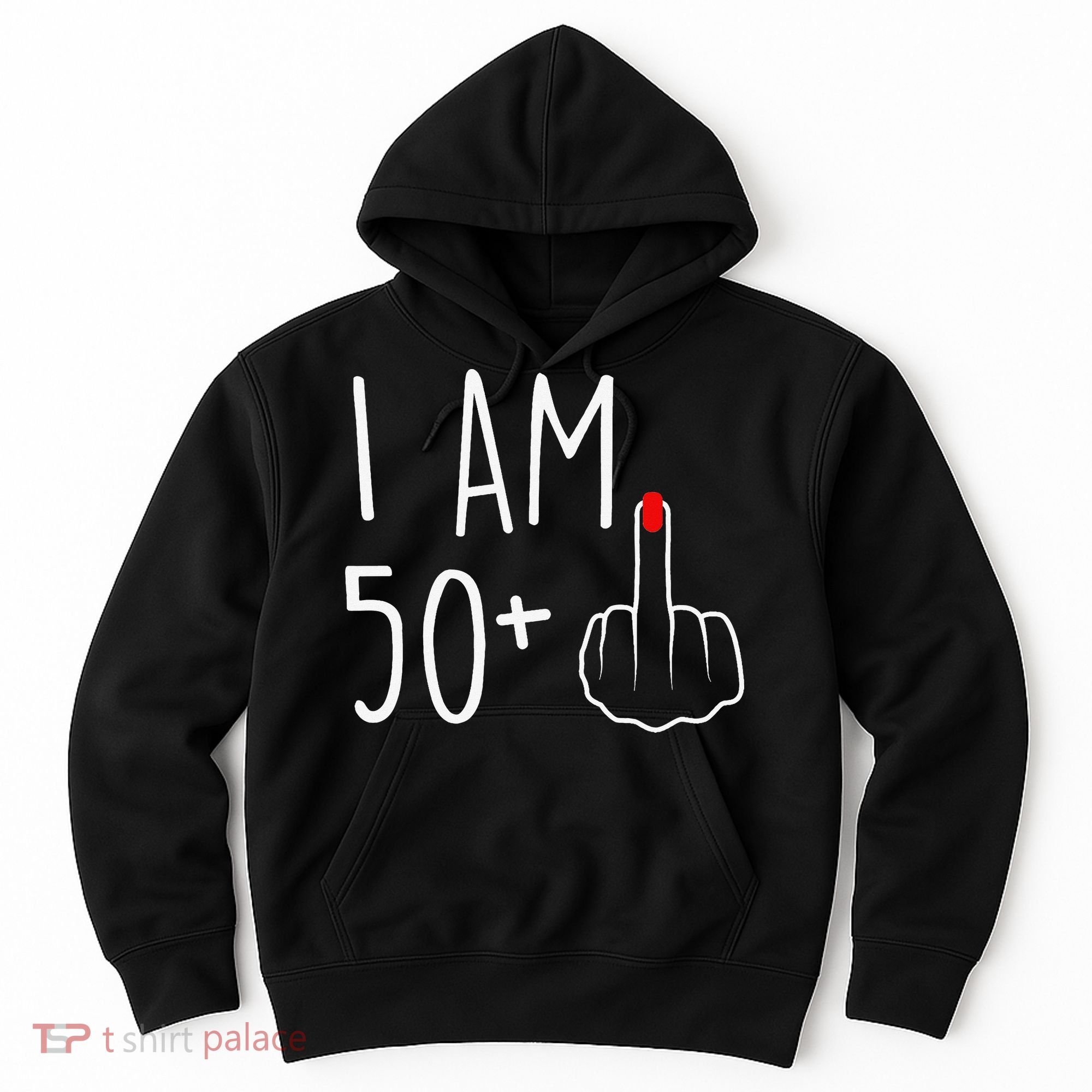 I Am 50 Plus 1 Middle Finger For A 51st Birthday Hoodie