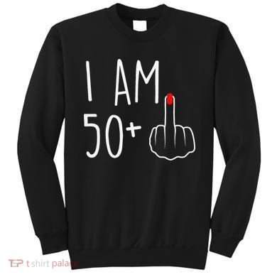 I Am 50 Plus 1 Middle Finger For A 51st Birthday Sweatshirt