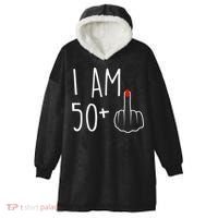 I Am 50 Plus 1 Middle Finger For A 51st Birthday Hooded Wearable Blanket thumb 0