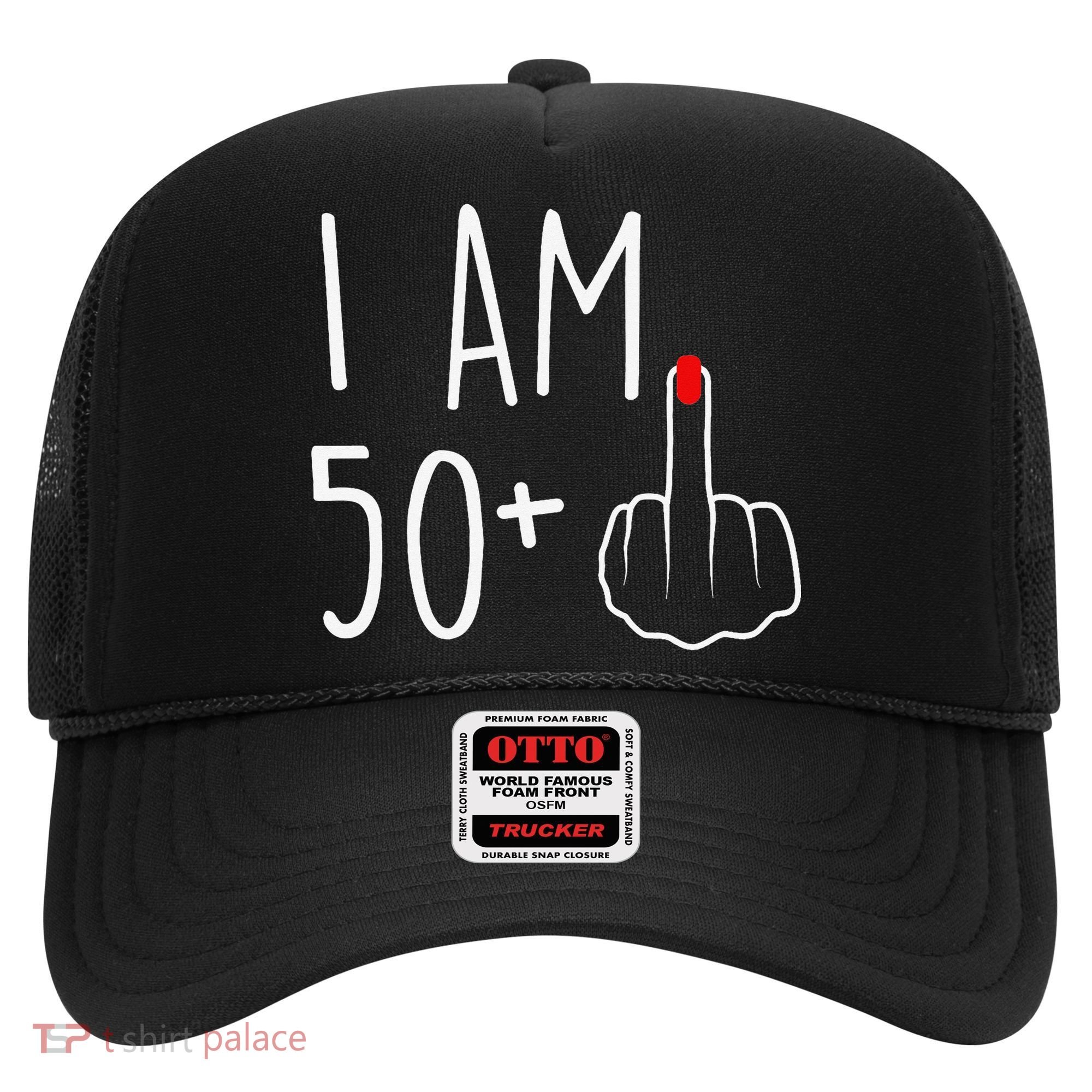 I Am 50 Plus 1 Middle Finger For A 51st Birthday Hat
