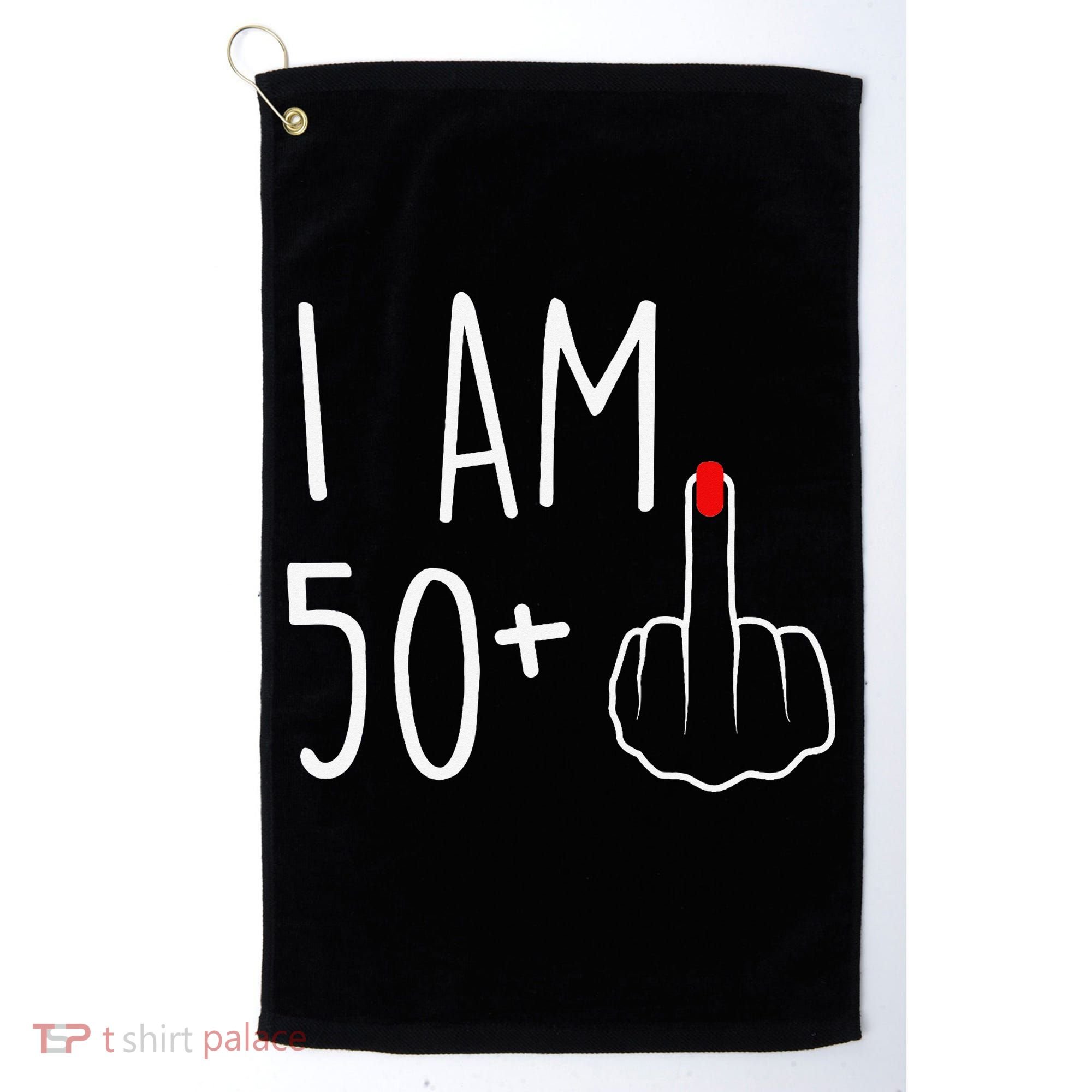 I Am 50 Plus 1 Middle Finger For A 51st Birthday Golf Towel