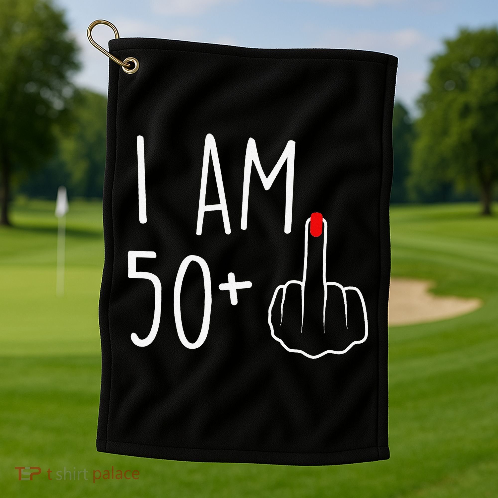 I Am 50 Plus 1 Middle Finger For A 51st Birthday Golf Towel