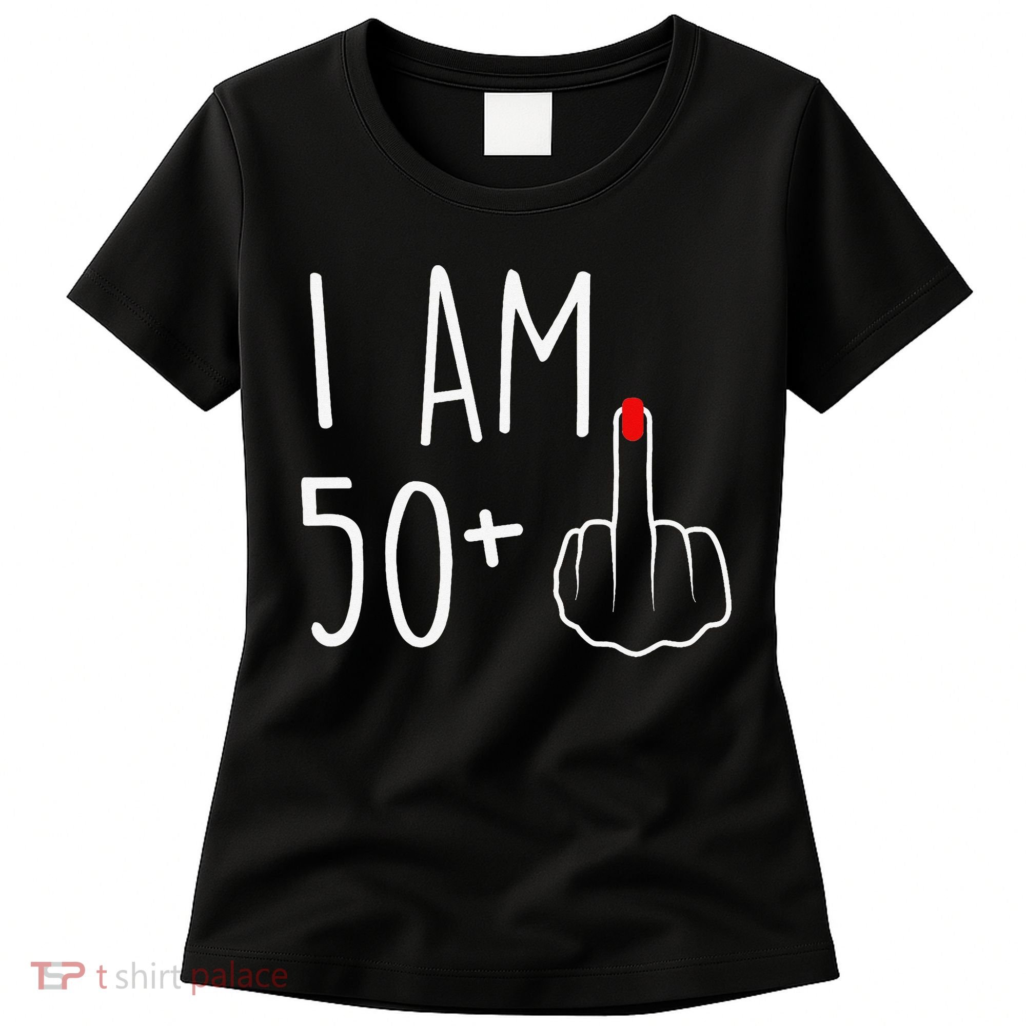 I Am 50 Plus 1 Middle Finger For A 51st Birthday Women's T-Shirt
