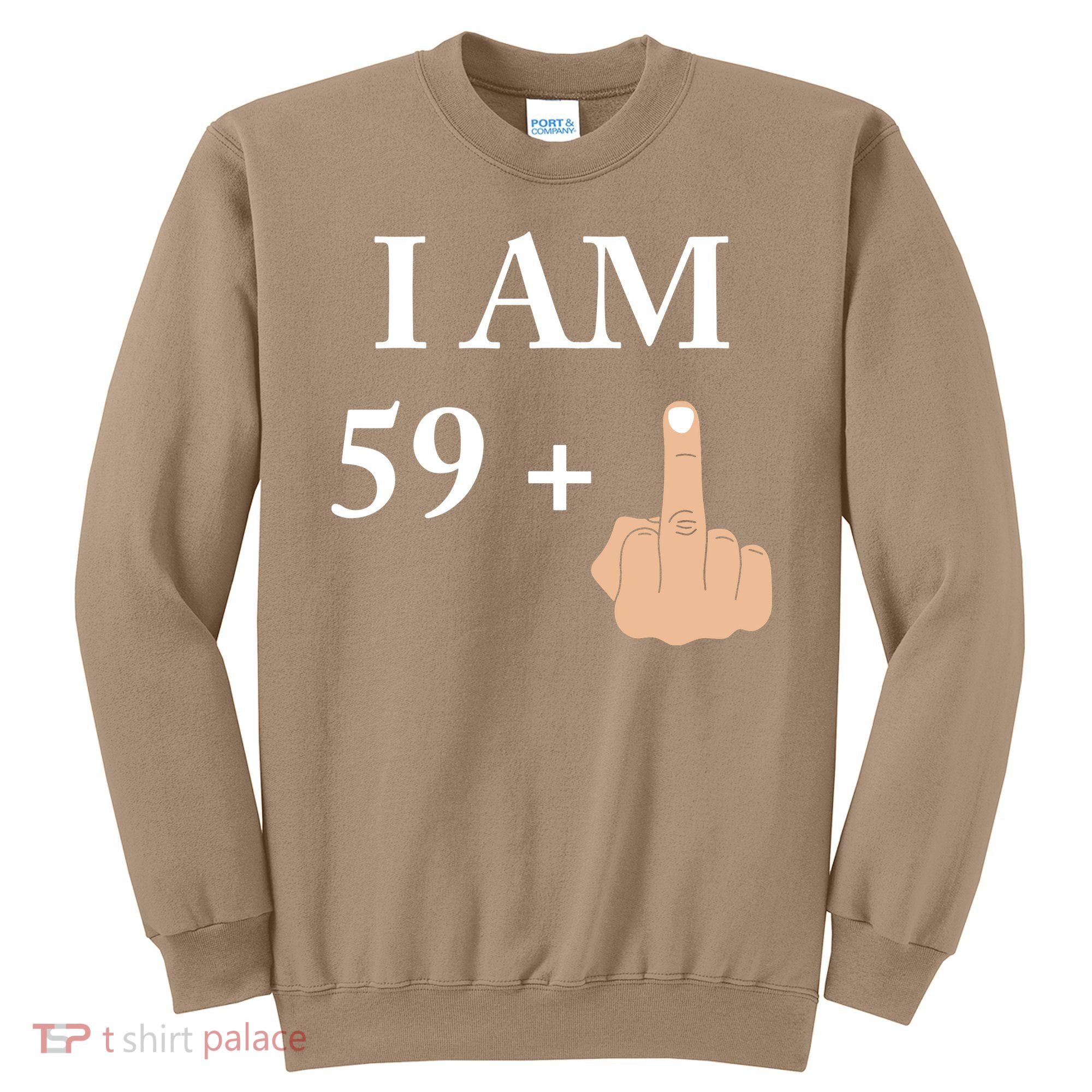 I Am 59 Plus 1 Funny 60th Birthday 1958 1959 Sweatshirt