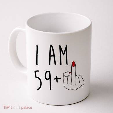 I Am 59 Plus Middle Finger Funny 60th Birthday Coffee Mug
