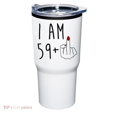 I Am 59 Plus Middle Finger Funny 60th Birthday Tumbler