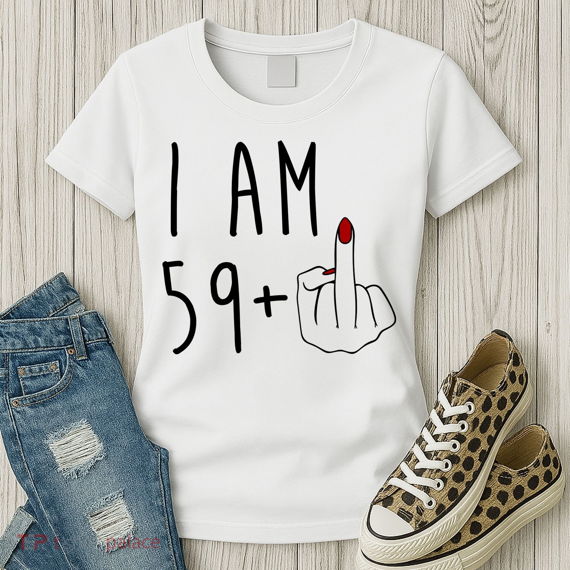 I Am 59 Plus Middle Finger Funny 60th Birthday Women's T-Shirt