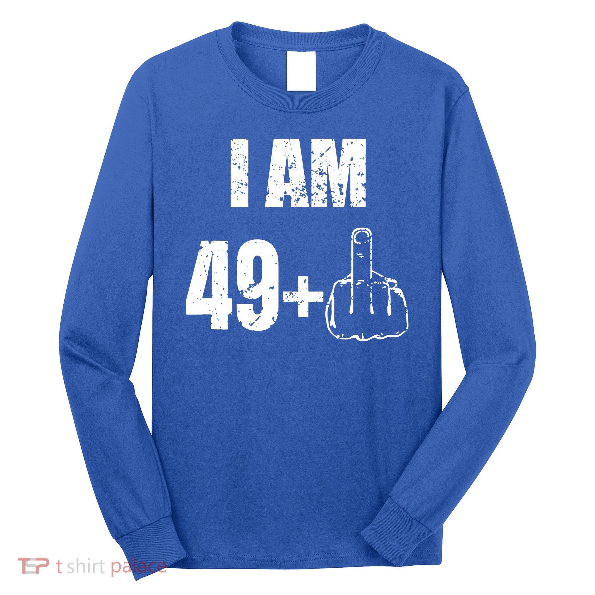 I Am 50, 49 Plus One Funny 50th Birthday 1967 Long Sleeve Shirt