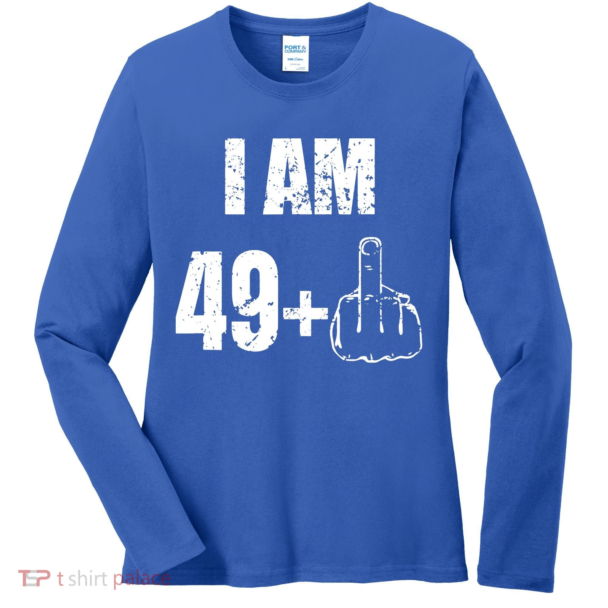 I Am 50, 49 Plus One Funny 50th Birthday 1967 Women's Long Sleeve Shirt