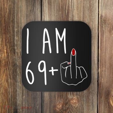 I Am 69 Plus Middle Finger Funny 70th Birthday Coaster