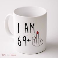 I Am 69 Plus Middle Finger Funny 70th Birthday Coffee Mug thumb 0