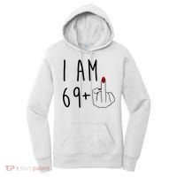I Am 69 Plus Middle Finger Funny 70th Birthday Women's Hoodie thumb 0