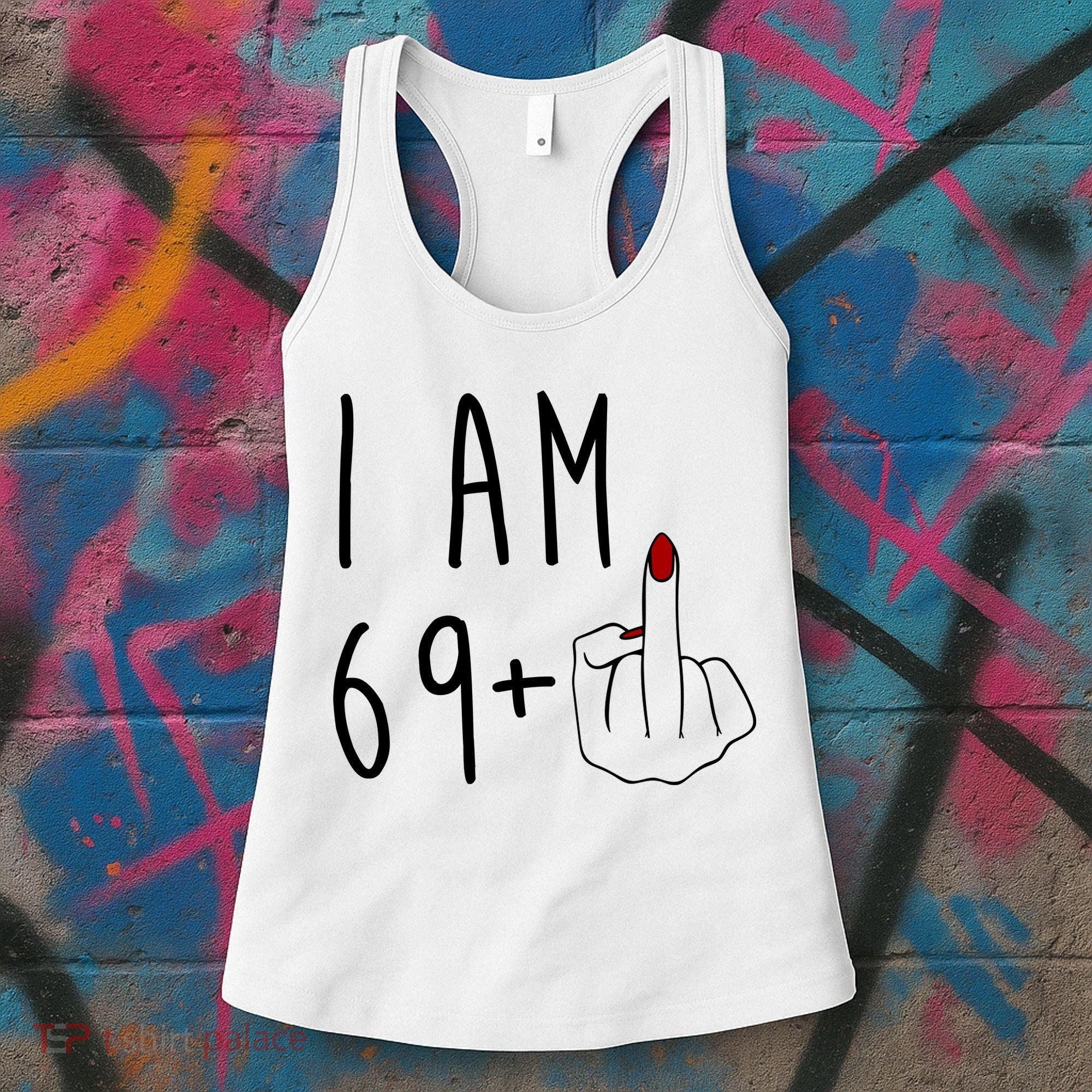 I Am 69 Plus Middle Finger Funny 70th Birthday Women's Tank Top