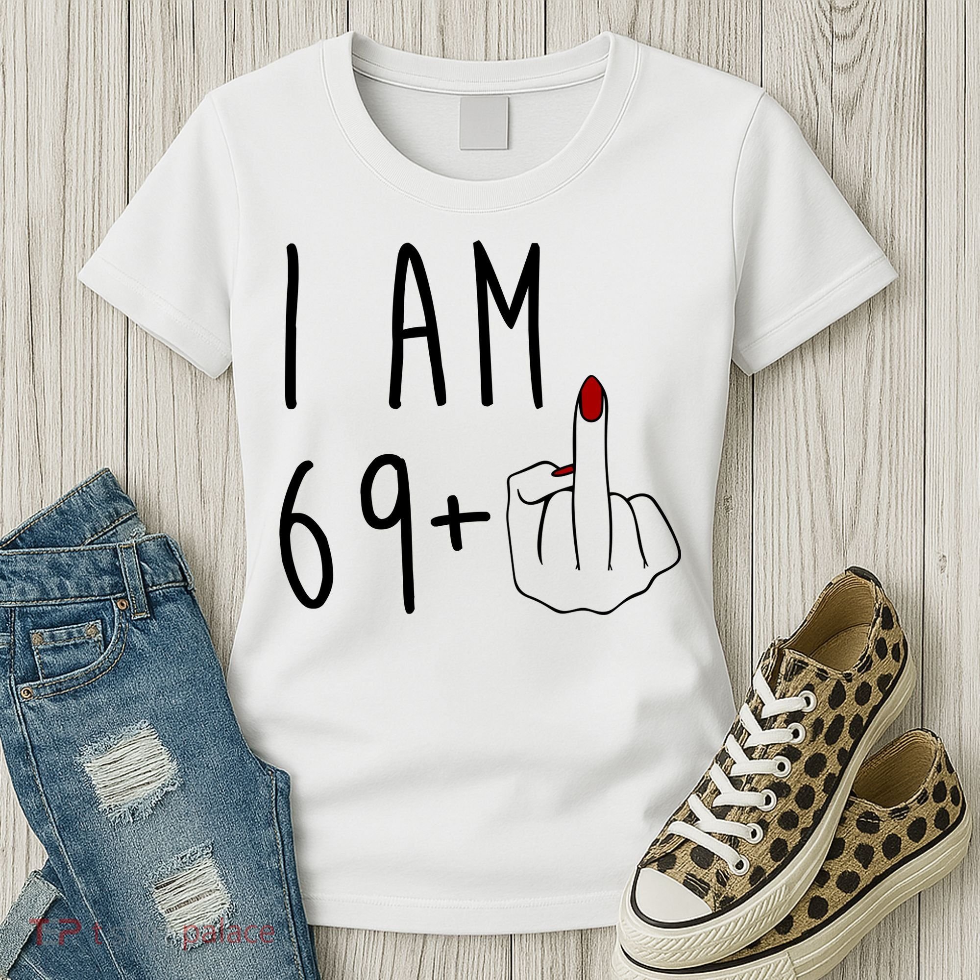 I Am 69 Plus Middle Finger Funny 70th Birthday Women's T-Shirt