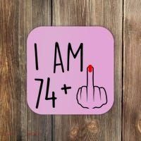 I Am 74 Plus 1 Middle Finger For A 75th Birthday For Wo Coaster thumb 0