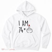 I Am 74 Plus 1 Middle Finger For A 75th Birthday For Wo Hoodie thumb 0