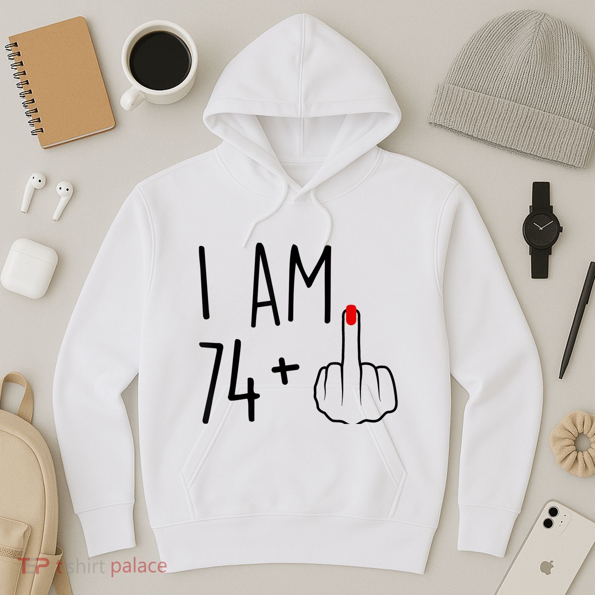 I Am 74 Plus 1 Middle Finger For A 75th Birthday For Wo Hoodie