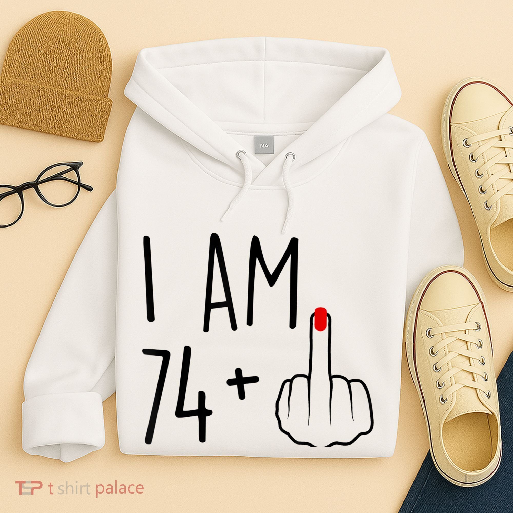 I Am 74 Plus 1 Middle Finger For A 75th Birthday For Wo Hoodie