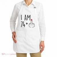I Am 74 Plus 1 Middle Finger For A 75th Birthday For Wo Apron thumb 2