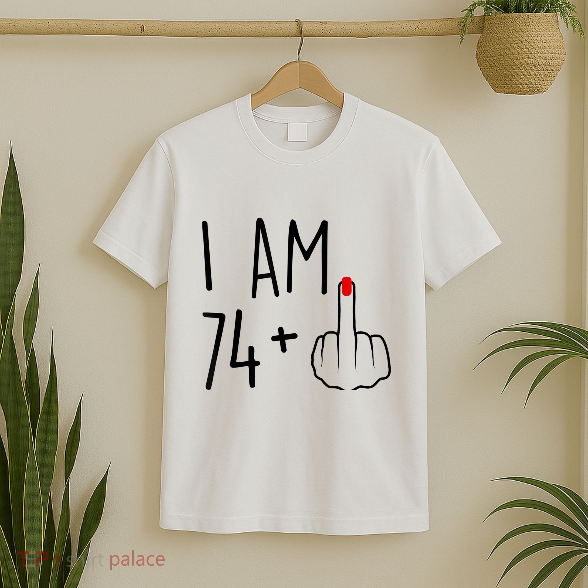 I Am 74 Plus 1 Middle Finger For A 75th Birthday For Wo T-Shirt