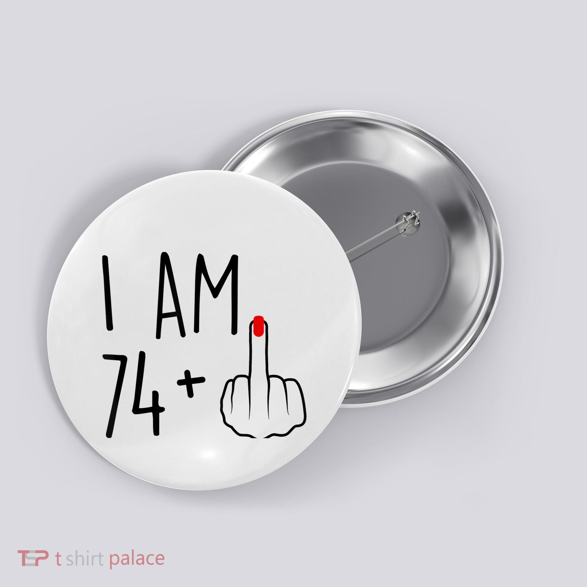 I Am 74 Plus 1 Middle Finger For A 75th Birthday For Wo Button