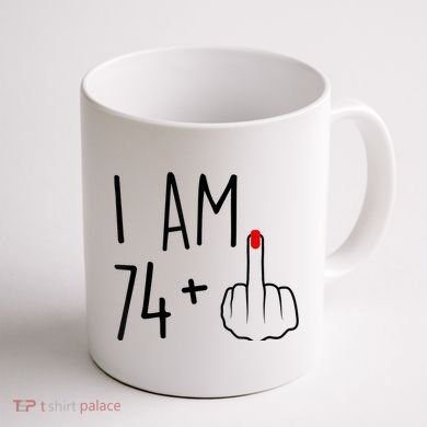 I Am 74 Plus 1 Middle Finger For A 75th Birthday For Wo Coffee Mug back