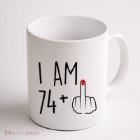 I Am 74 Plus 1 Middle Finger For A 75th Birthday For Wo Coffee Mug thumb 1