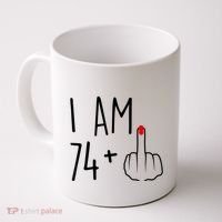 I Am 74 Plus 1 Middle Finger For A 75th Birthday For Wo Coffee Mug thumb 0