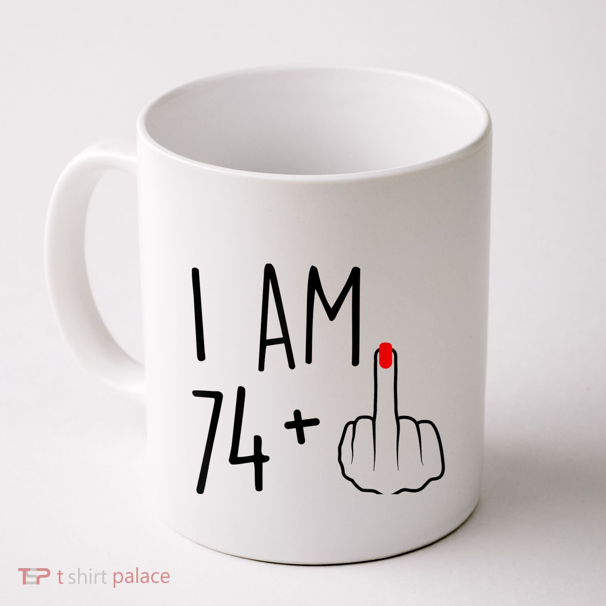 I Am 74 Plus 1 Middle Finger For A 75th Birthday For Wo Coffee Mug