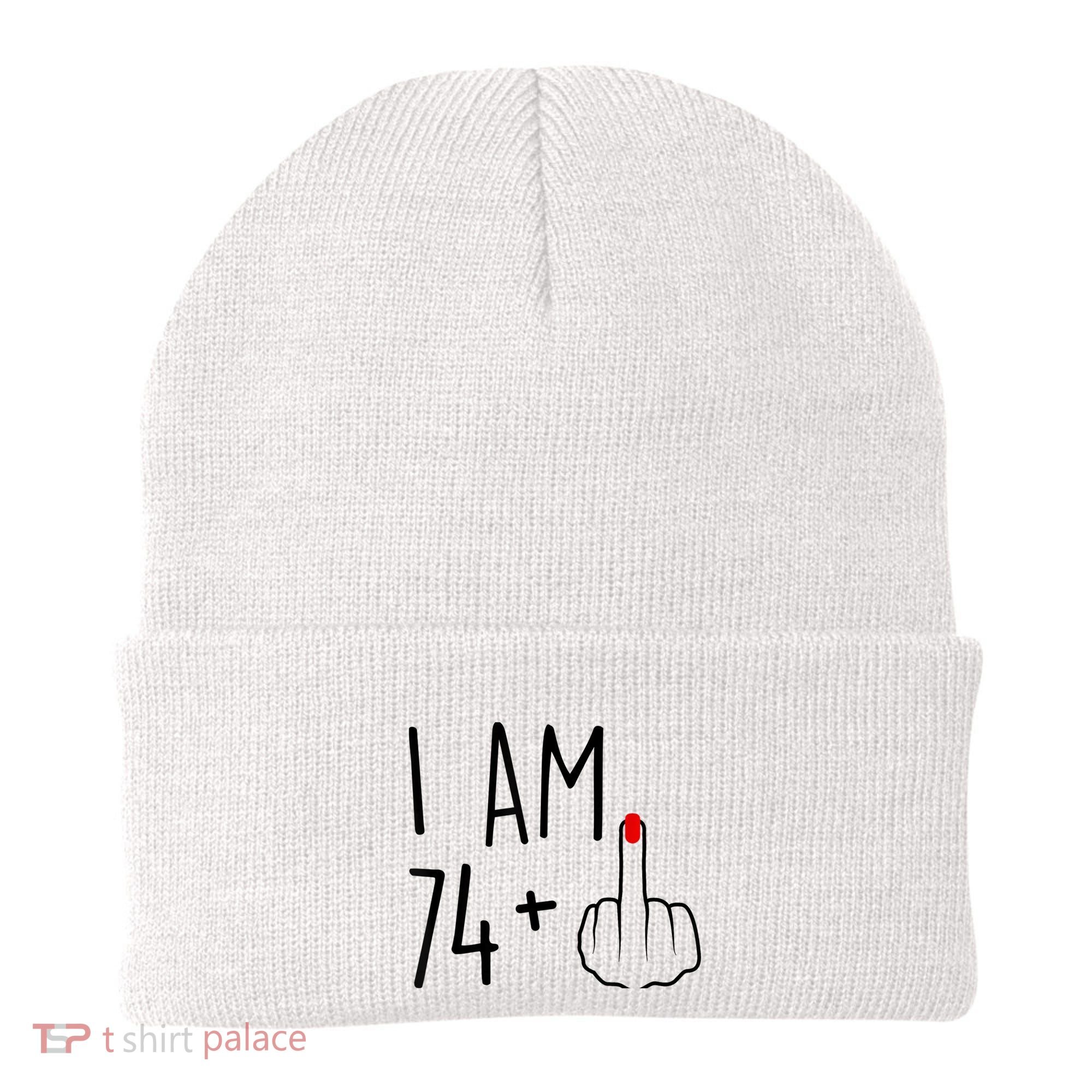 I Am 74 Plus 1 Middle Finger For A 75th Birthday For Wo Beanie
