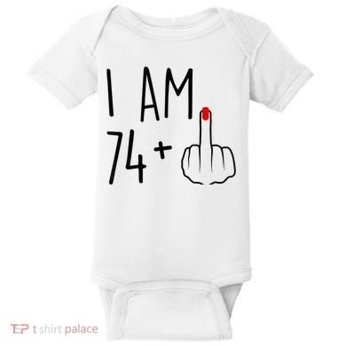 I Am 74 Plus 1 Middle Finger For A 75th Birthday For Wo Baby Bodysuit