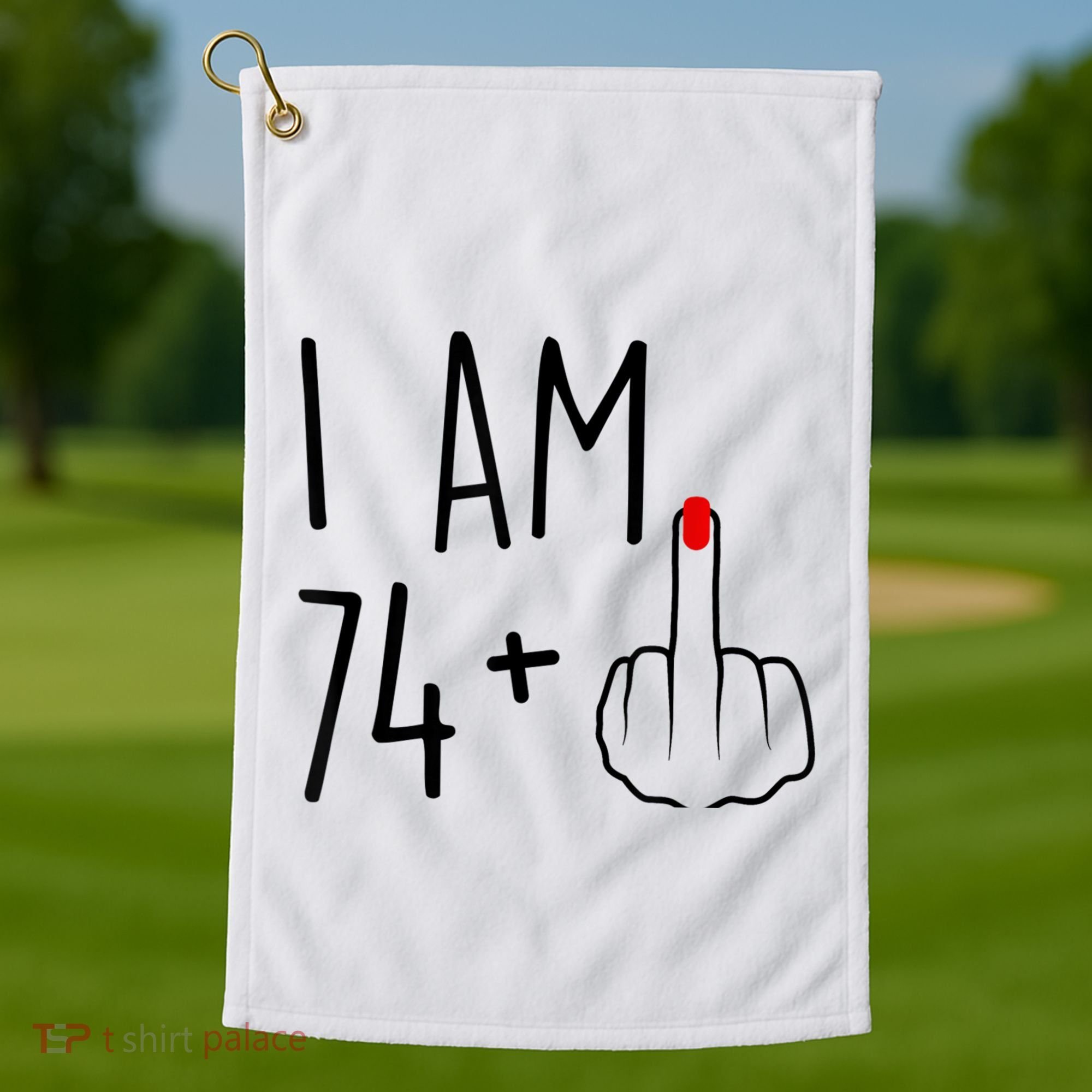 I Am 74 Plus 1 Middle Finger For A 75th Birthday For Wo Golf Towel