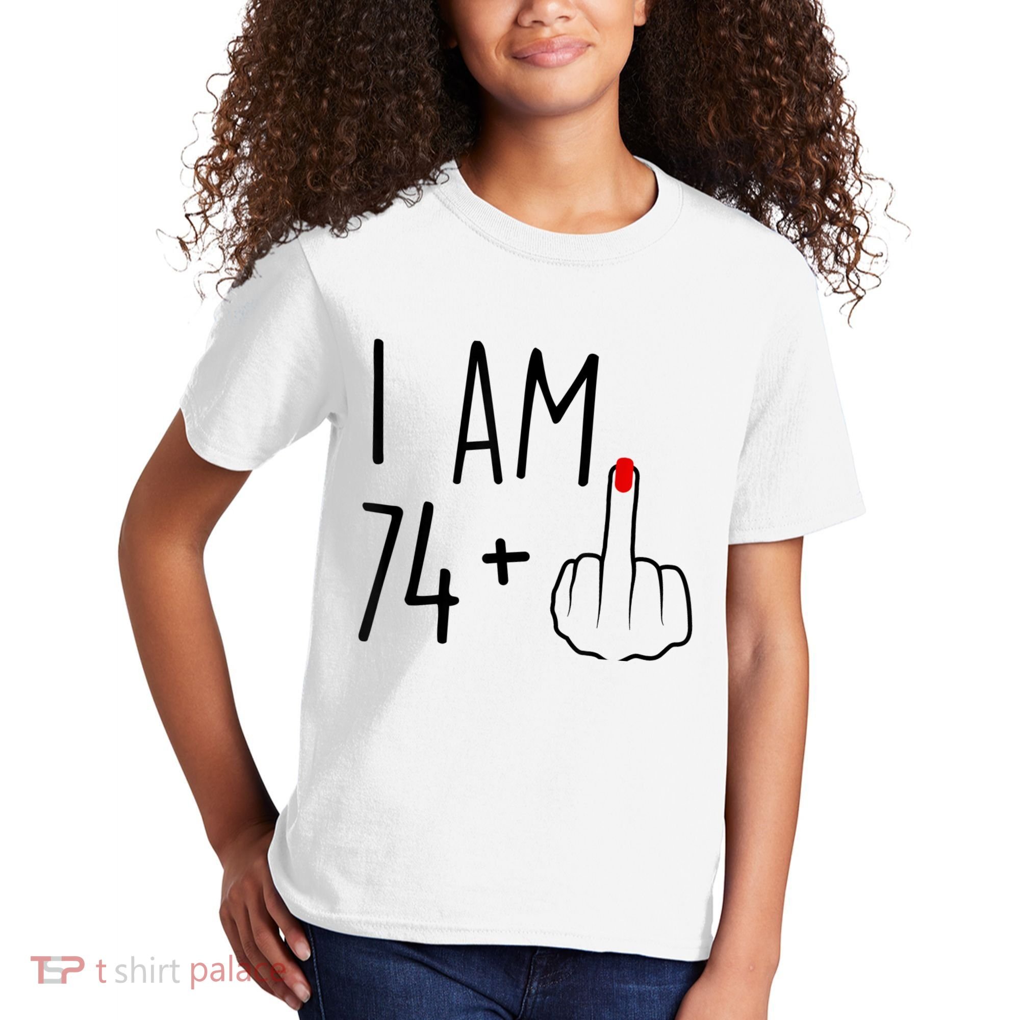 I Am 74 Plus 1 Middle Finger For A 75th Birthday For Wo Kids T-Shirt