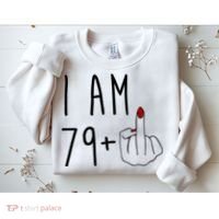 I Am 79 Plus Middle Finger Funny 80th Birthday Sweatshirt thumb 2