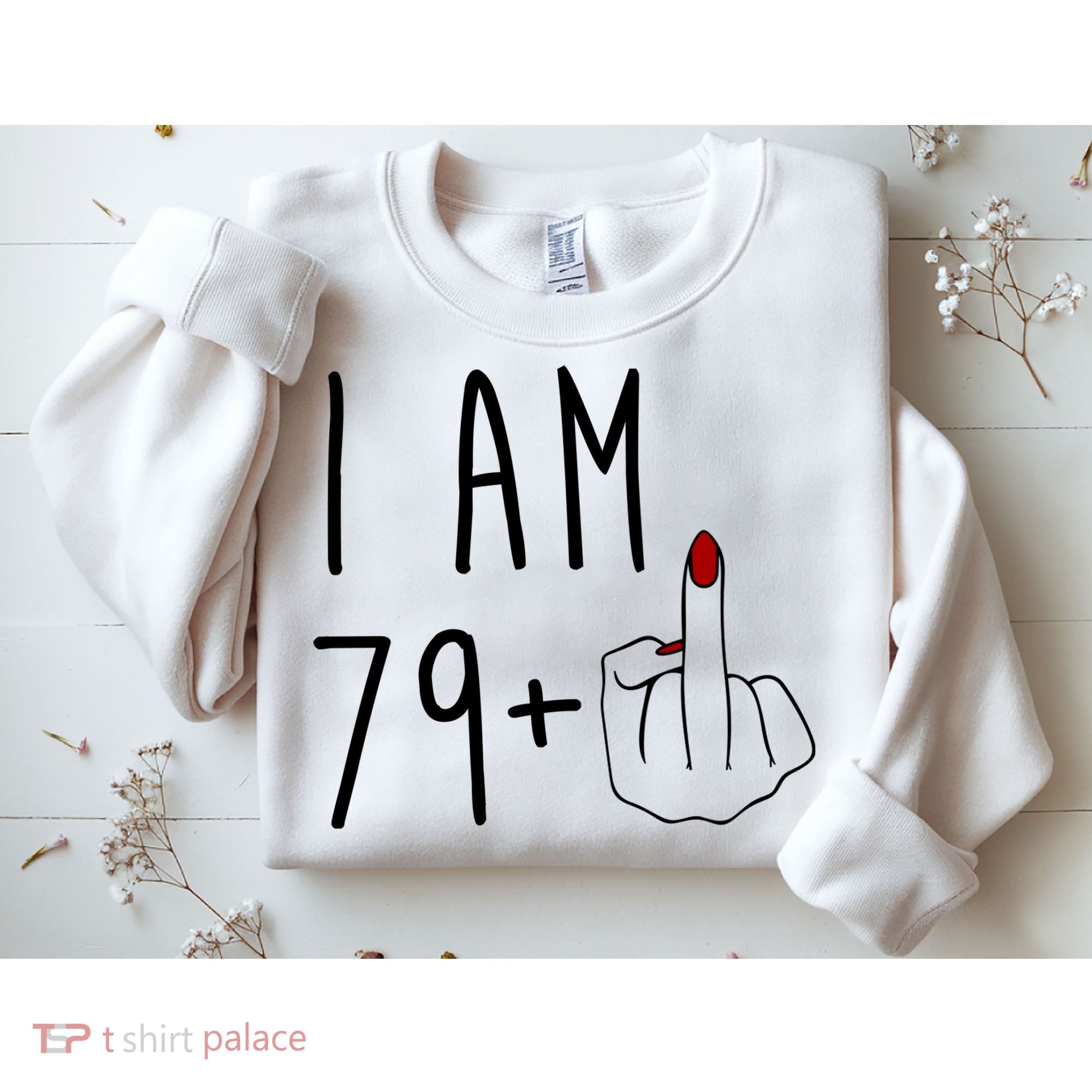 I Am 79 Plus Middle Finger Funny 80th Birthday Sweatshirt