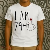 I Am 79 Plus Middle Finger Funny 80th Birthday T-Shirt thumb 3