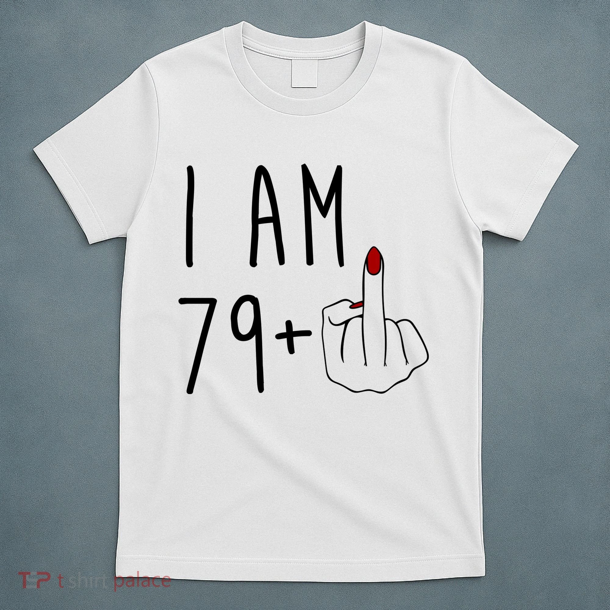 I Am 79 Plus Middle Finger Funny 80th Birthday T-Shirt