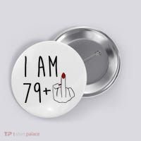 I Am 79 Plus Middle Finger Funny 80th Birthday Button thumb 0