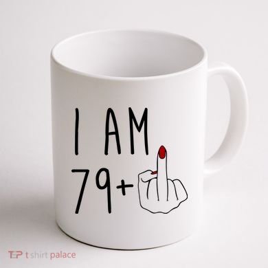 I Am 79 Plus Middle Finger Funny 80th Birthday Coffee Mug back