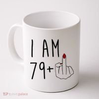 I Am 79 Plus Middle Finger Funny 80th Birthday Coffee Mug thumb 0