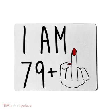 I Am 79 Plus Middle Finger Funny 80th Birthday Mousepad