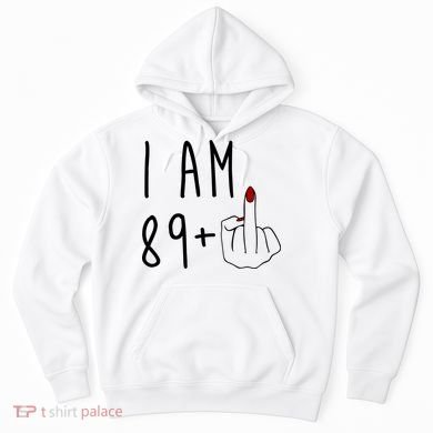 I Am 89 Plus Middle Finger Funny 90th Birthday Hoodie