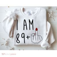 I Am 89 Plus Middle Finger Funny 90th Birthday Sweatshirt thumb 2