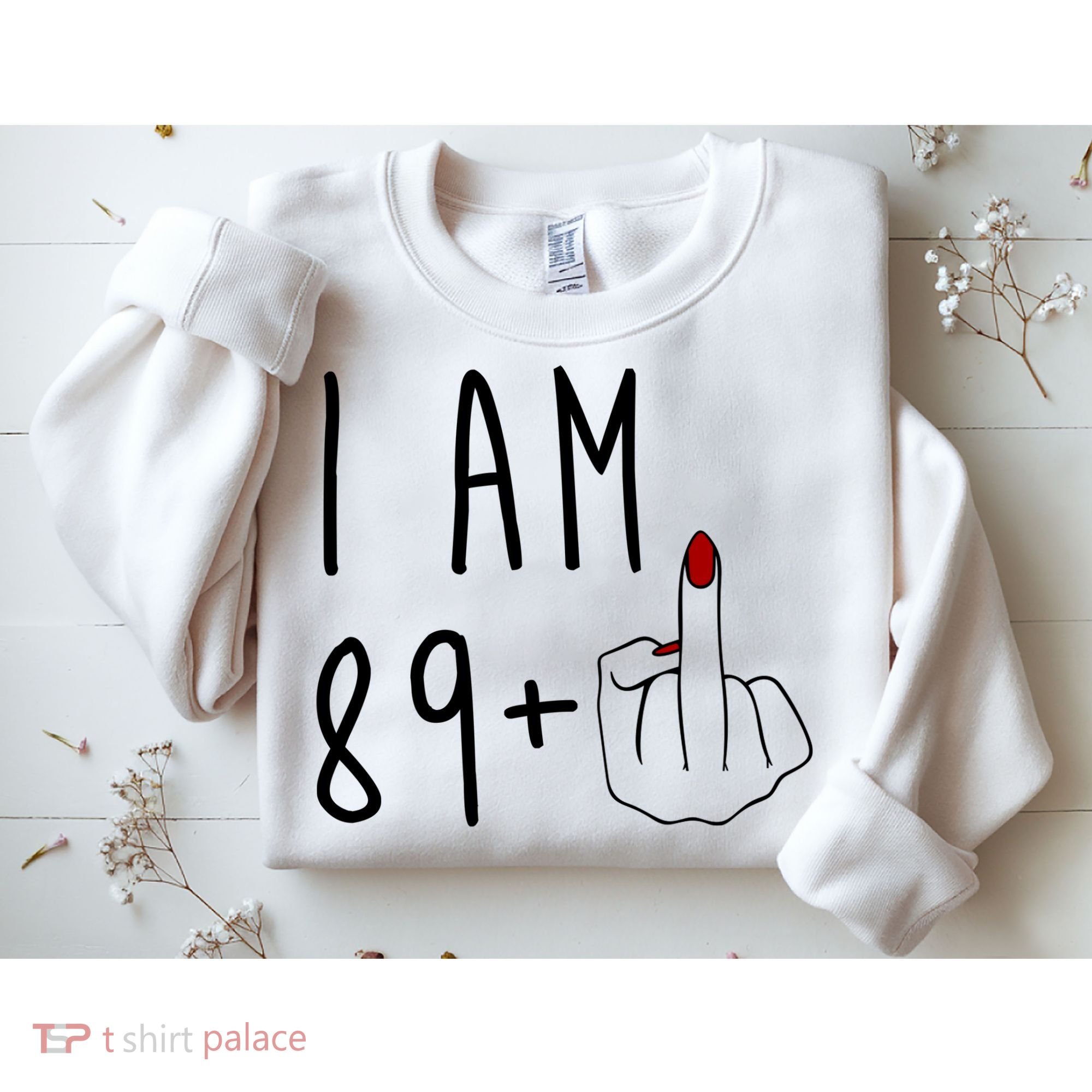 I Am 89 Plus Middle Finger Funny 90th Birthday Sweatshirt