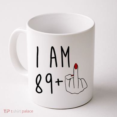 I Am 89 Plus Middle Finger Funny 90th Birthday Coffee Mug