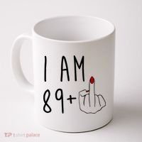 I Am 89 Plus Middle Finger Funny 90th Birthday Coffee Mug thumb 0