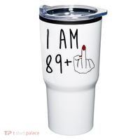 I Am 89 Plus Middle Finger Funny 90th Birthday Tumbler thumb 0