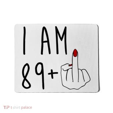 I Am 89 Plus Middle Finger Funny 90th Birthday Mousepad