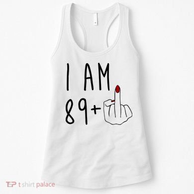I Am 89 Plus Middle Finger Funny 90th Birthday Women's Tank Top